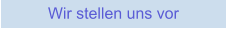 Wir stellen uns vor