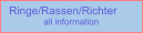 Ringe/Rassen/Richter              all information