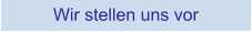 Wir stellen uns vor