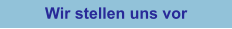 Wir stellen uns vor